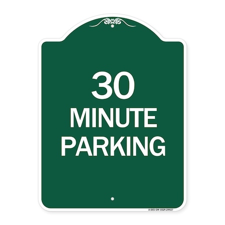 Designer Series Sign-30 Minute Parking, Green & White Aluminum Architectural Sign